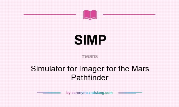 What does SIMP mean? It stands for Simulator for Imager for the Mars Pathfinder