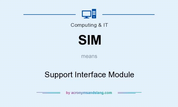 What does SIM mean? It stands for Support Interface Module