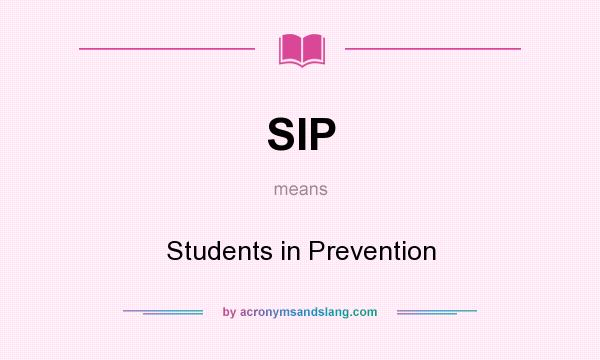 What does SIP mean? It stands for Students in Prevention