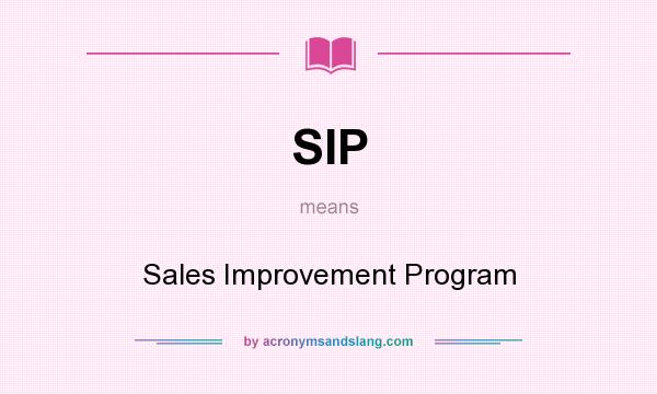 What does SIP mean? It stands for Sales Improvement Program