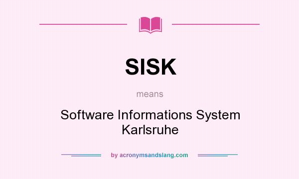 What does SISK mean? It stands for Software Informations System Karlsruhe