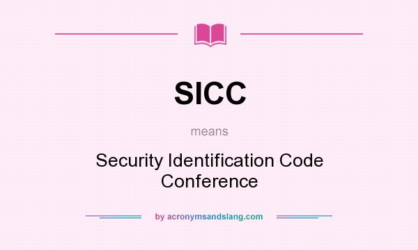 What does SICC mean? It stands for Security Identification Code Conference