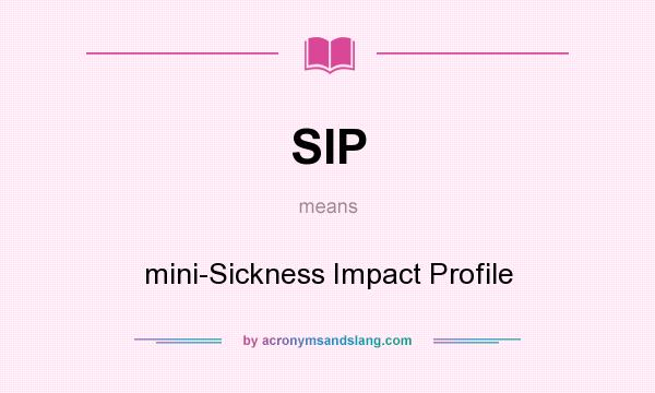 What does SIP mean? It stands for mini-Sickness Impact Profile