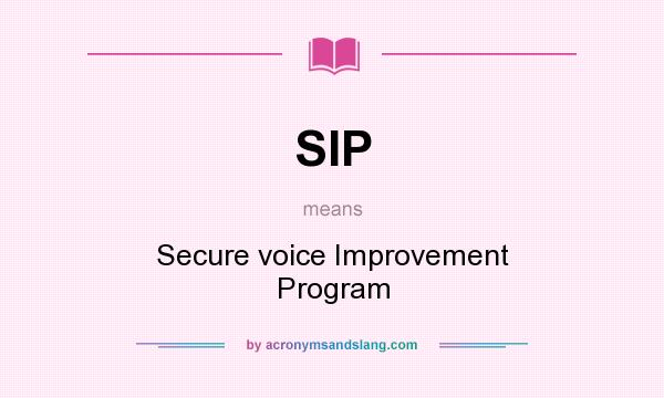 What does SIP mean? It stands for Secure voice Improvement Program