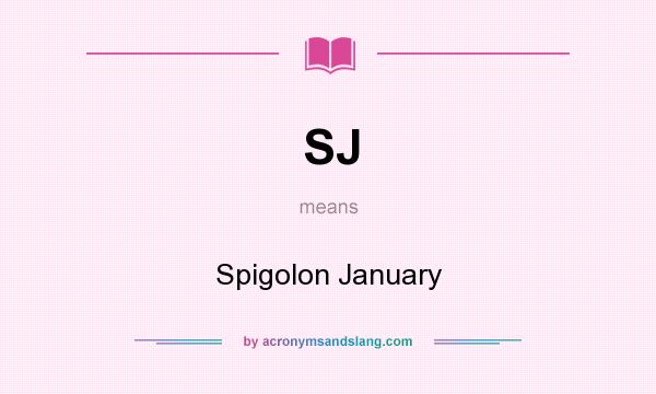 What does SJ mean? It stands for Spigolon January