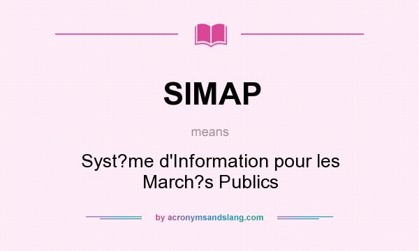 What does SIMAP mean? It stands for Syst?me d`Information pour les March?s Publics