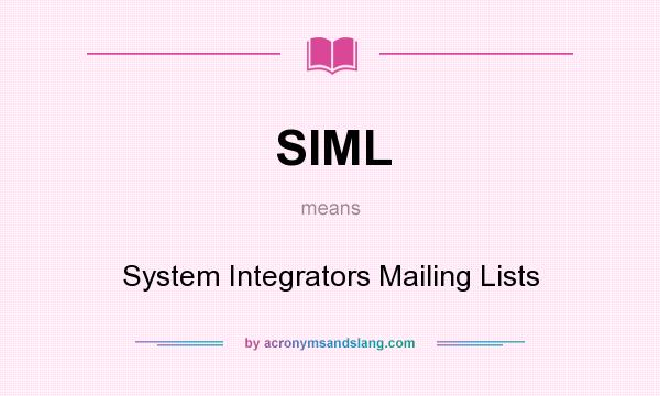 What does SIML mean? It stands for System Integrators Mailing Lists