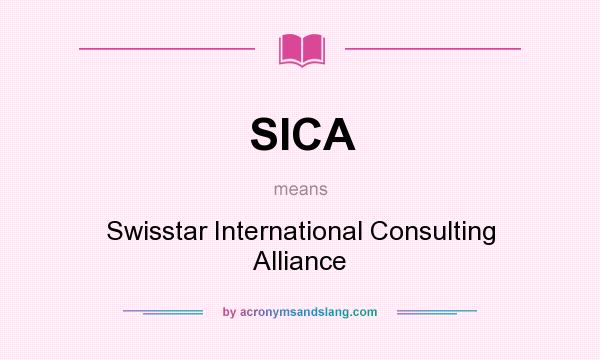 What does SICA mean? It stands for Swisstar International Consulting Alliance