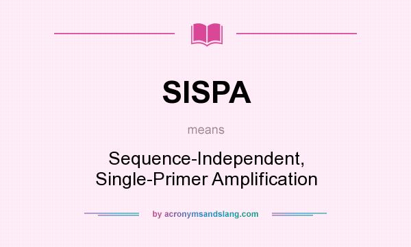 What does SISPA mean? It stands for Sequence-Independent, Single-Primer Amplification