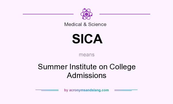 What does SICA mean? It stands for Summer Institute on College Admissions