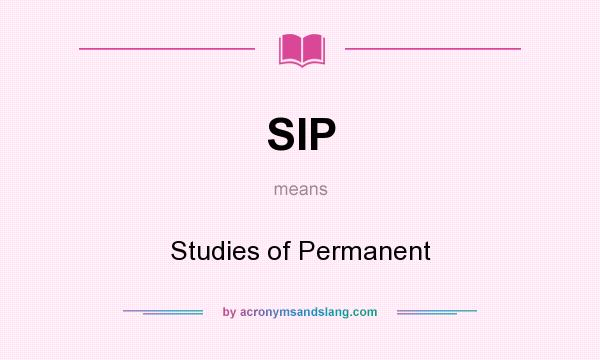 What does SIP mean? It stands for Studies of Permanent