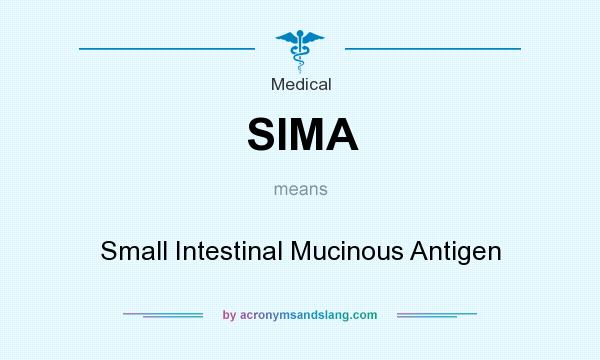 What does SIMA mean? It stands for Small Intestinal Mucinous Antigen