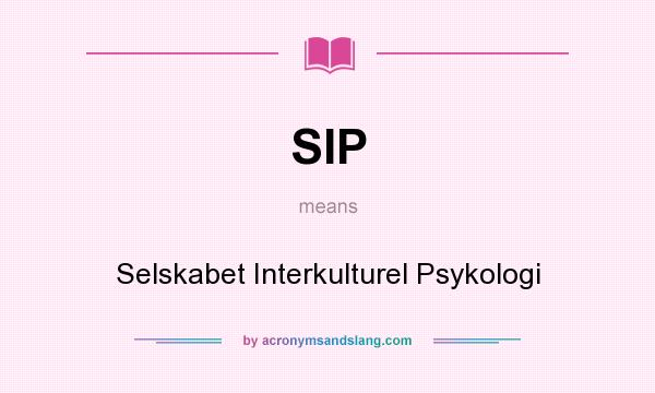 What does SIP mean? It stands for Selskabet Interkulturel Psykologi