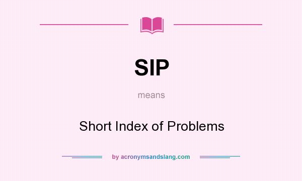 What does SIP mean? It stands for Short Index of Problems