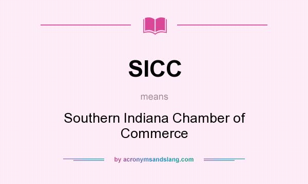 What does SICC mean? It stands for Southern Indiana Chamber of Commerce