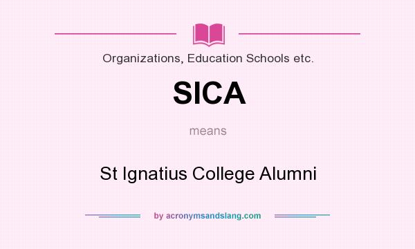 What does SICA mean? It stands for St Ignatius College Alumni