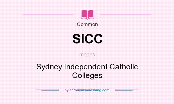 What does SICC mean? It stands for Sydney Independent Catholic Colleges
