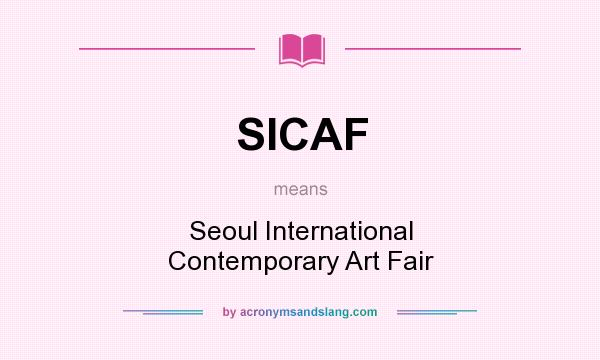 What does SICAF mean? It stands for Seoul International Contemporary Art Fair