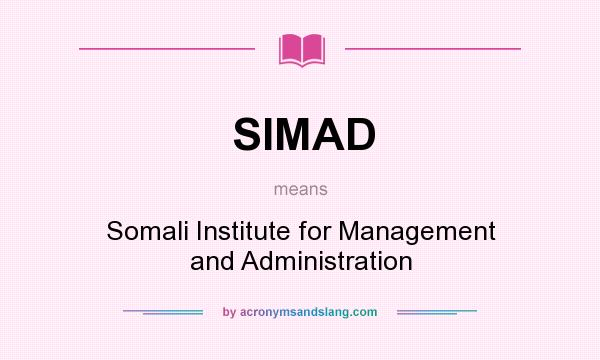 What does SIMAD mean? It stands for Somali Institute for Management and Administration