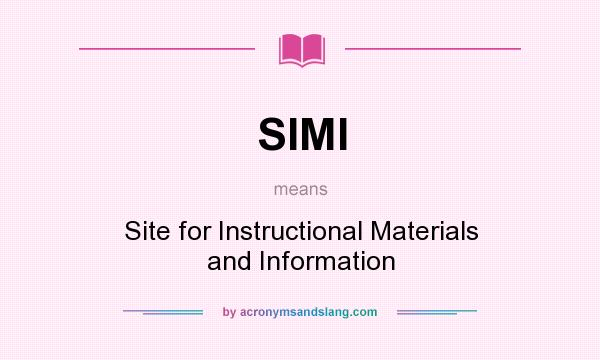 What does SIMI mean? It stands for Site for Instructional Materials and Information