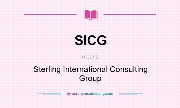 What does SICG mean? It stands for Sterling International Consulting Group