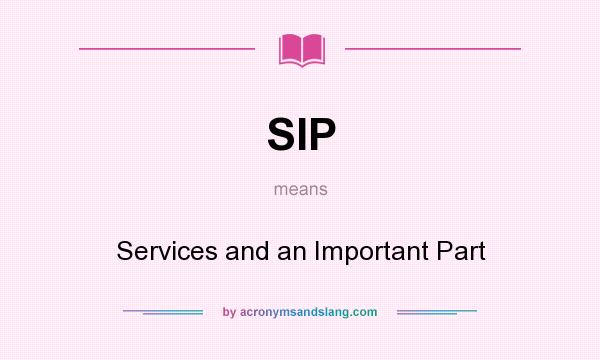What does SIP mean? It stands for Services and an Important Part