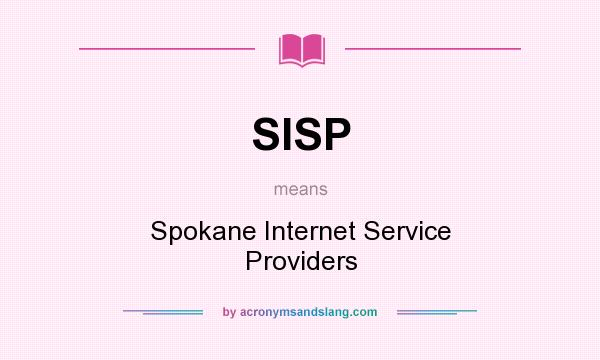 What does SISP mean? It stands for Spokane Internet Service Providers