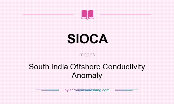 What does SIOCA mean? It stands for South India Offshore Conductivity Anomaly