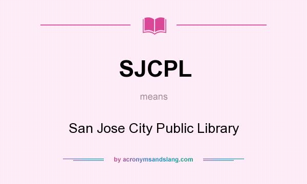 What does SJCPL mean? It stands for San Jose City Public Library