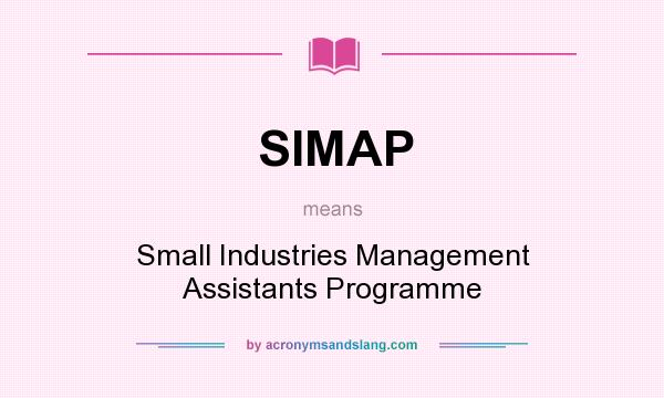 What does SIMAP mean? It stands for Small Industries Management Assistants Programme