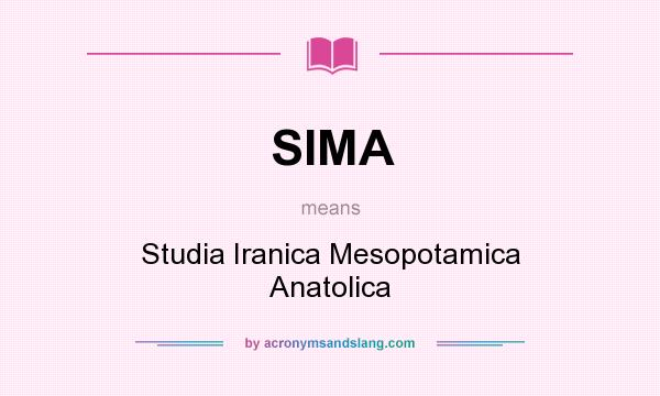What does SIMA mean? It stands for Studia Iranica Mesopotamica Anatolica