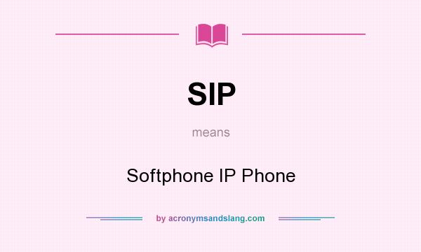 What does SIP mean? It stands for Softphone IP Phone