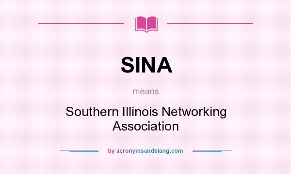 What does SINA mean? It stands for Southern Illinois Networking Association