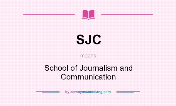What does SJC mean? It stands for School of Journalism and Communication