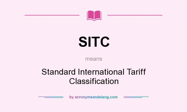 What does SITC mean? It stands for Standard International Tariff Classification