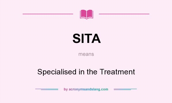 What does SITA mean? It stands for Specialised in the Treatment