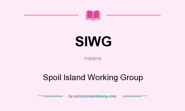 What does SIWG mean? It stands for Spoil Island Working Group