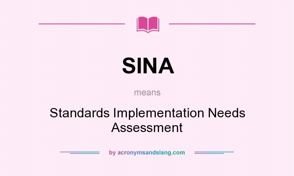 What does SINA mean? It stands for Standards Implementation Needs Assessment
