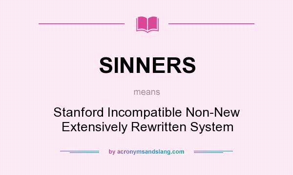 What does SINNERS mean? It stands for Stanford Incompatible Non-New Extensively Rewritten System