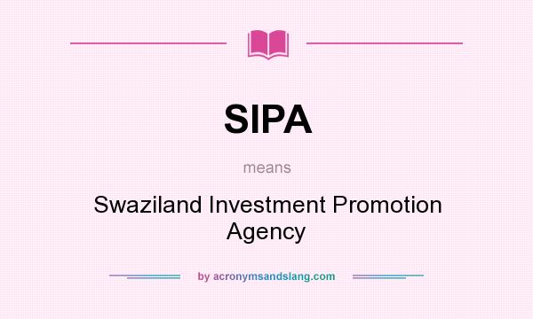 What does SIPA mean? It stands for Swaziland Investment Promotion Agency