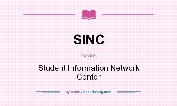 What does SINC mean? It stands for Student Information Network Center
