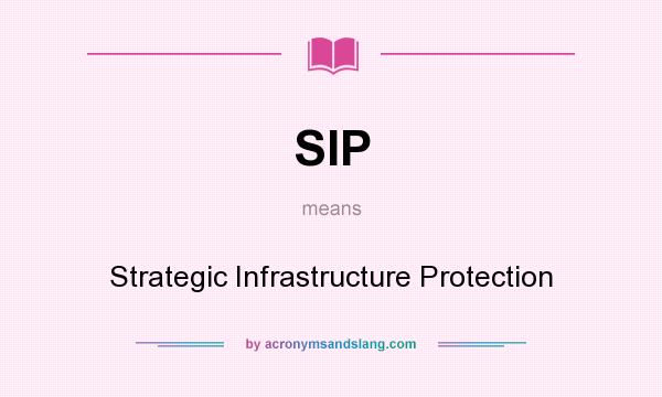 What does SIP mean? It stands for Strategic Infrastructure Protection