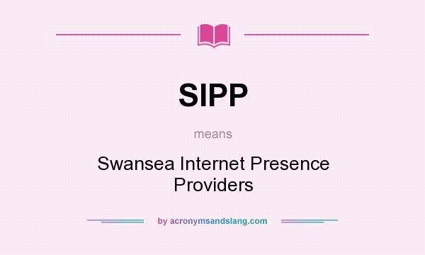 What does SIPP mean? It stands for Swansea Internet Presence Providers