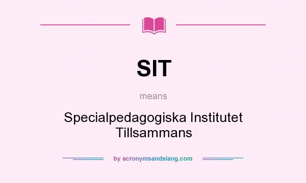 What does SIT mean? It stands for Specialpedagogiska Institutet Tillsammans