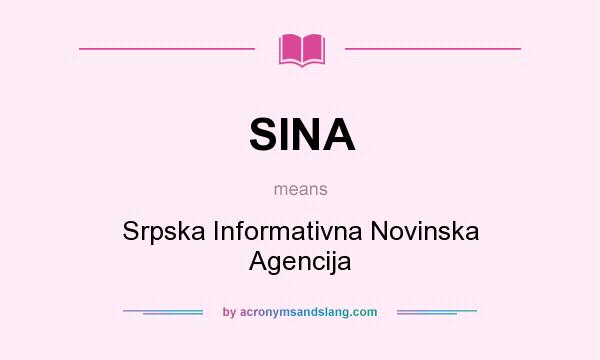 What does SINA mean? It stands for Srpska Informativna Novinska Agencija