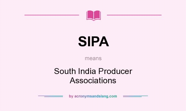 What does SIPA mean? It stands for South India Producer Associations