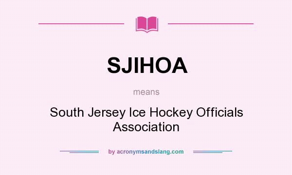 What does SJIHOA mean? It stands for South Jersey Ice Hockey Officials Association