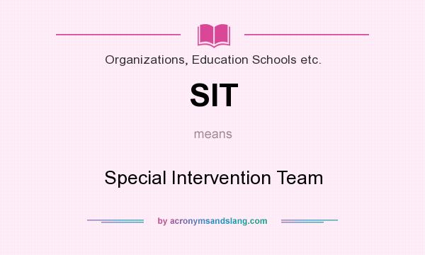 What does SIT mean? It stands for Special Intervention Team