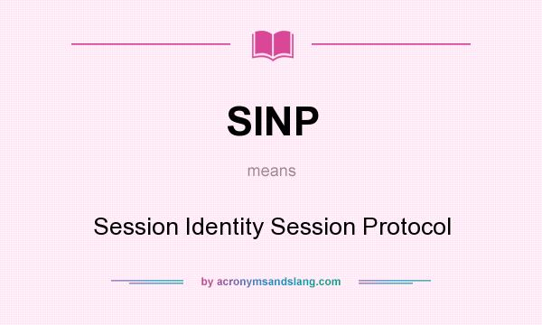 What does SINP mean? It stands for Session Identity Session Protocol