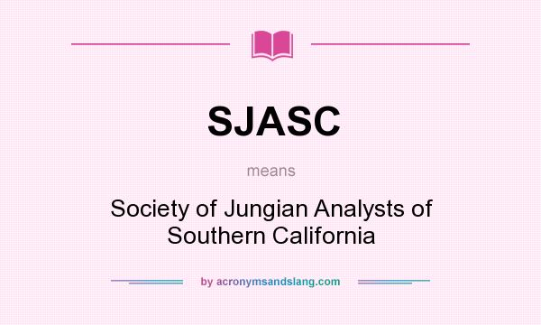 What does SJASC mean? It stands for Society of Jungian Analysts of Southern California